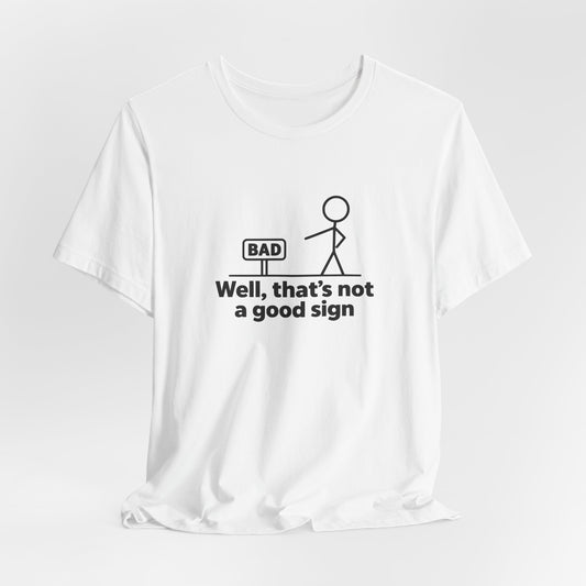 Bad Sign™ Pun Humor Unisex T-Shirt