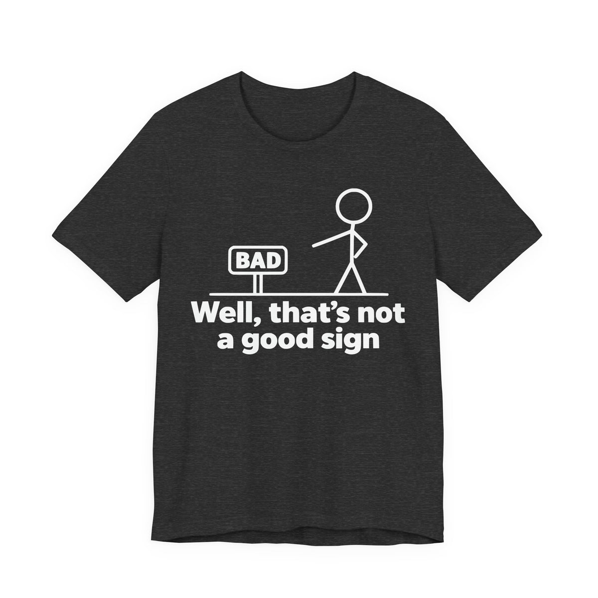 Bad Sign™ Funny Stick Figure Graphic T-Shirt