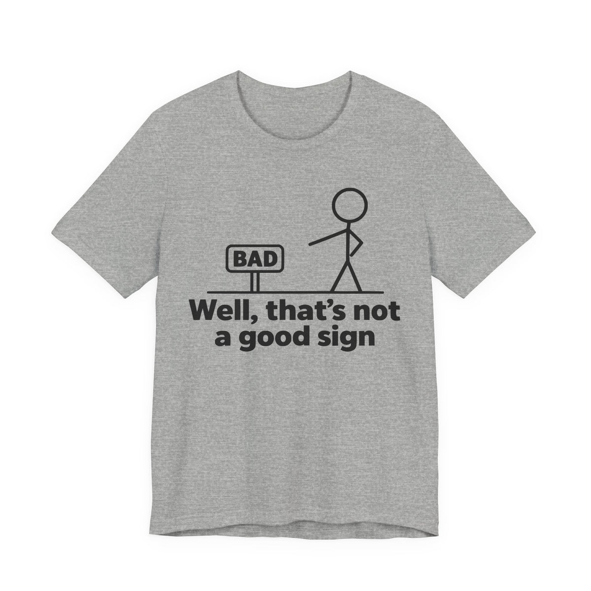 Bad Sign™ Funny Stick Figure Graphic T-Shirt