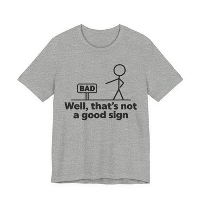 Bad Sign™ Funny Stick Figure Graphic T-Shirt