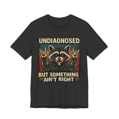 Undiagnosed™ Funny Raccoon Graphic T-Shirt