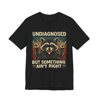 Undiagnosed™ Funny Raccoon Graphic T-Shirt