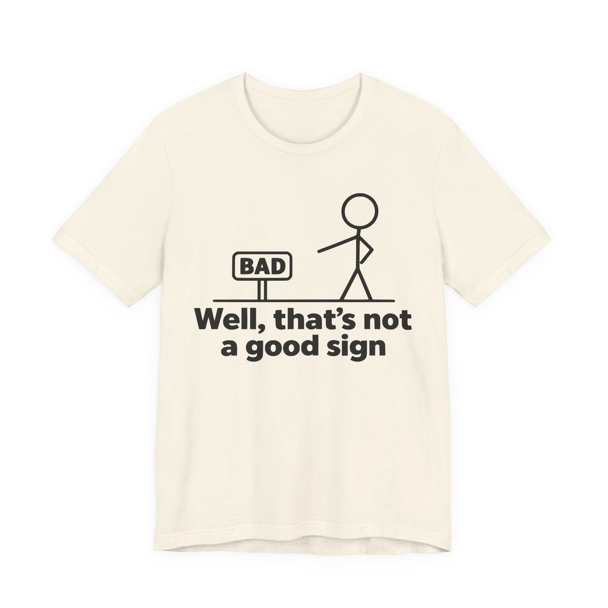 Bad Sign™ Funny Stick Figure Graphic T-Shirt