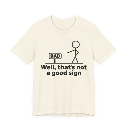 Bad Sign™ Funny Stick Figure Graphic T-Shirt