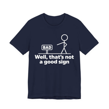 Bad Sign™ Funny Stick Figure Graphic T-Shirt