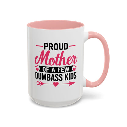 Proud Mother of a Few Dumbass Kids™ Pink Accent Coffee Mug – 11oz & 15oz