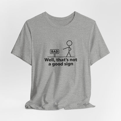 Bad Sign™ Pun Humor Unisex T-Shirt