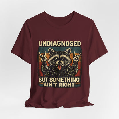 Undiagnosed™ Raccoon Humor Unisex T-Shirt