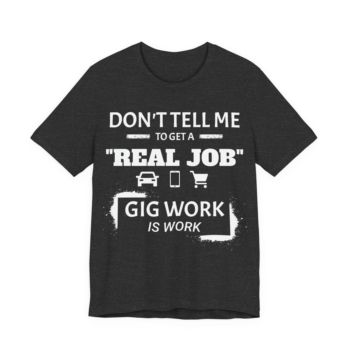 Hustle Unfiltered™ Gig Worker Graphic T-Shirt