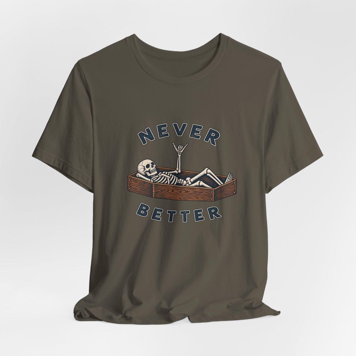 Never Better™ Skeleton Humor Unisex T-Shirt