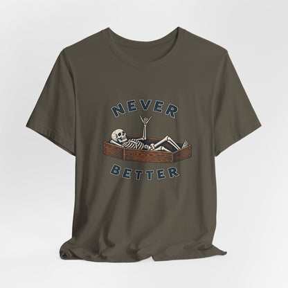 Never Better™ Skeleton Humor Unisex T-Shirt