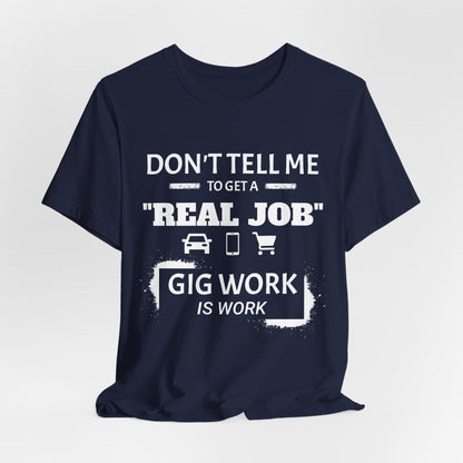 Hustle Unfiltered™ “Gig Work Is Work” Unisex T-Shirt