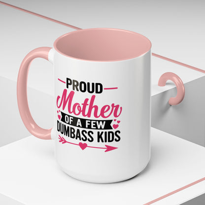 Proud Mother of a Few Dumbass Kids™ Pink Accent Coffee Mug – 11oz & 15oz