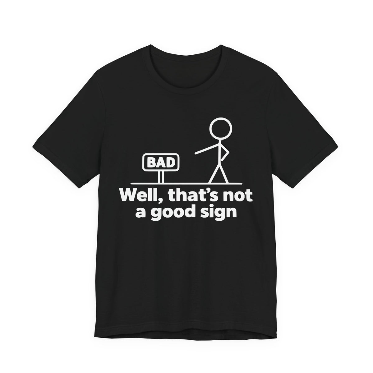 Bad Sign™ Funny Stick Figure Graphic T-Shirt