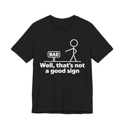 Bad Sign™ Funny Stick Figure Graphic T-Shirt