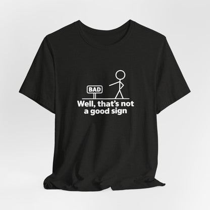 Bad Sign™ Pun Humor Unisex T-Shirt