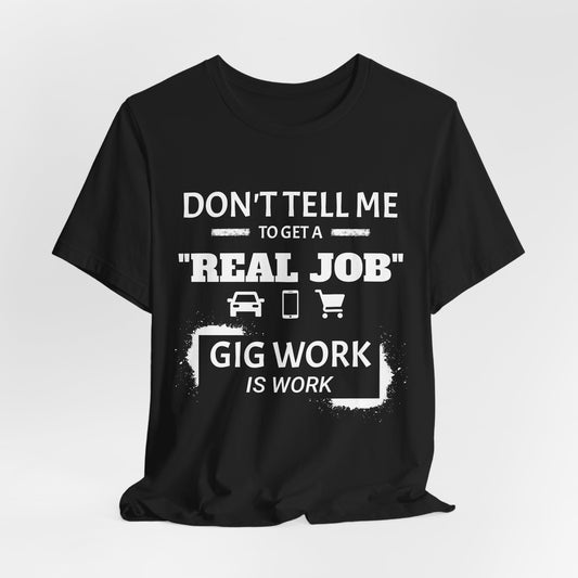 Hustle Unfiltered™ “Gig Work Is Work” Unisex T-Shirt