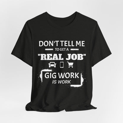 Hustle Unfiltered™ “Gig Work Is Work” Unisex T-Shirt