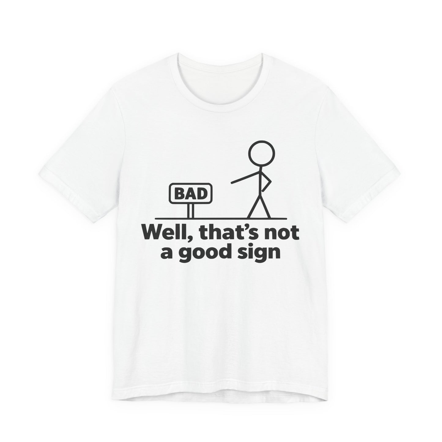 Bad Sign™ Funny Stick Figure Graphic T-Shirt