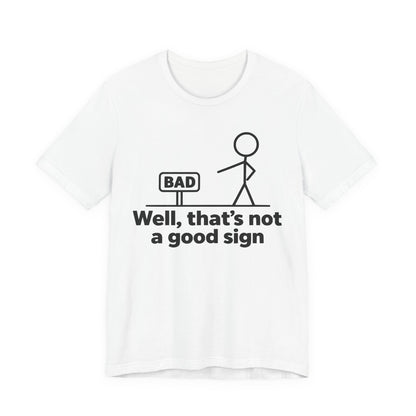 Bad Sign™ Funny Stick Figure Graphic T-Shirt