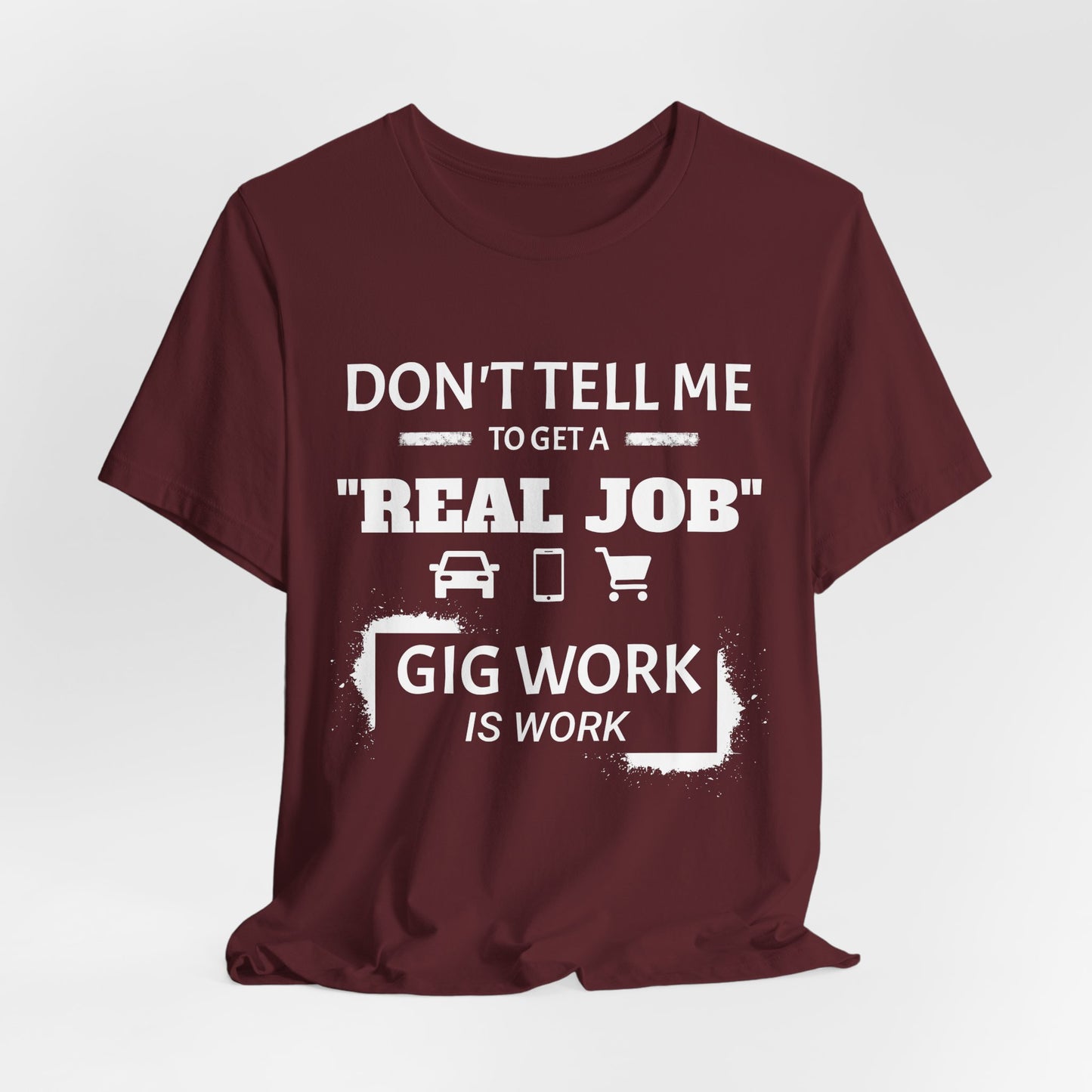 Hustle Unfiltered™ “Gig Work Is Work” Unisex T-Shirt