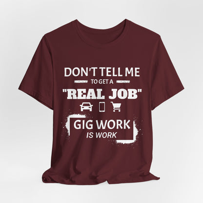 Hustle Unfiltered™ “Gig Work Is Work” Unisex T-Shirt