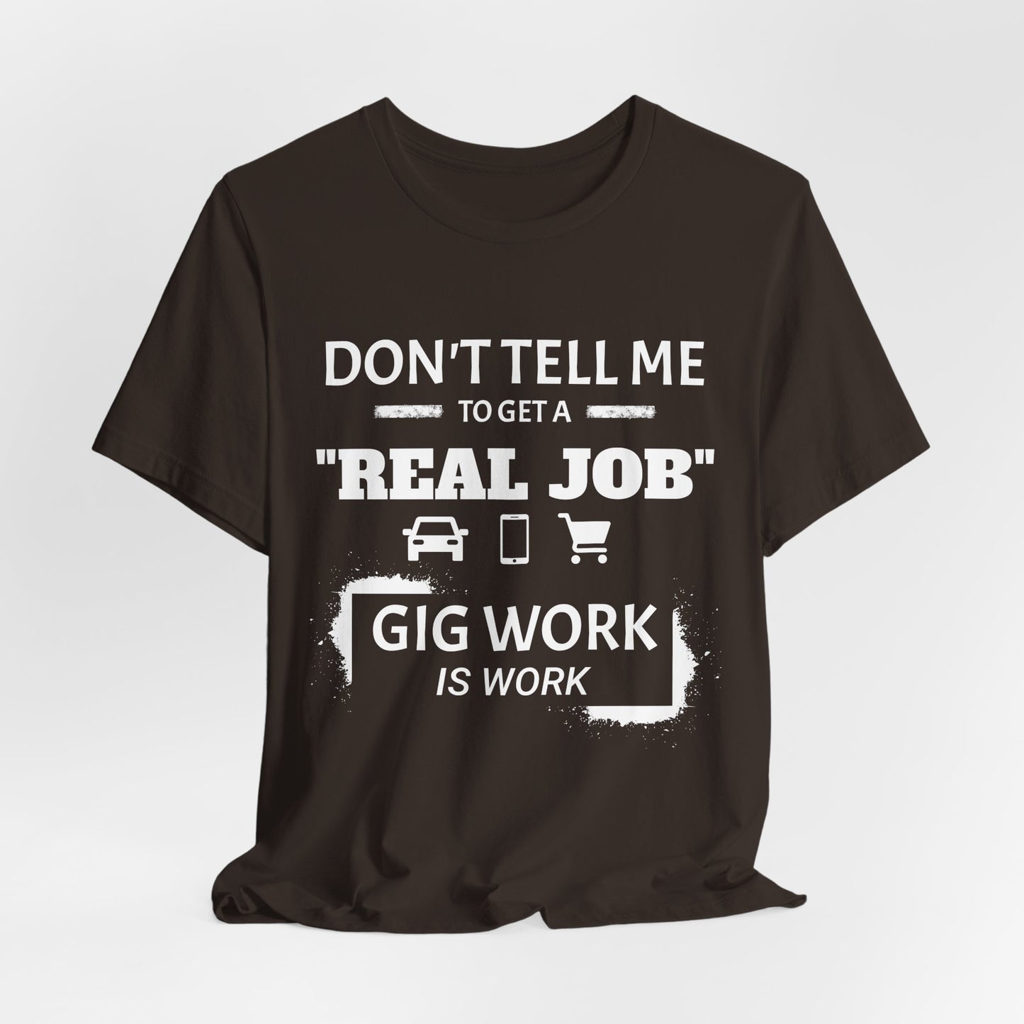 Hustle Unfiltered™ “Gig Work Is Work” Unisex T-Shirt