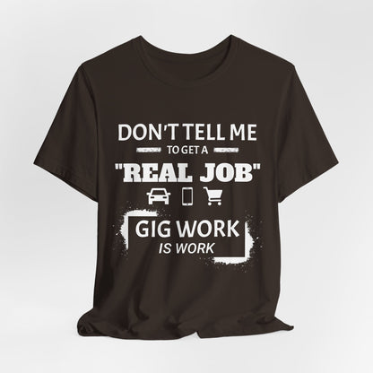 Hustle Unfiltered™ “Gig Work Is Work” Unisex T-Shirt