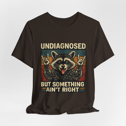 Undiagnosed™ Raccoon Humor Unisex T-Shirt