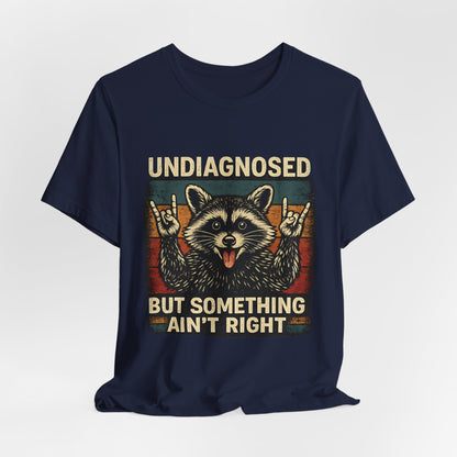 Undiagnosed™ Raccoon Humor Unisex T-Shirt