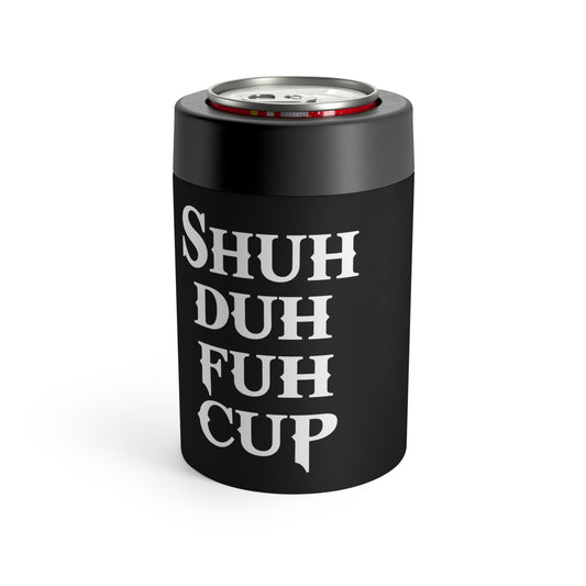 Shuh Duh Fuh Cup™ Stainless Steel Can Holder – Funny Insulated Drink Cooler