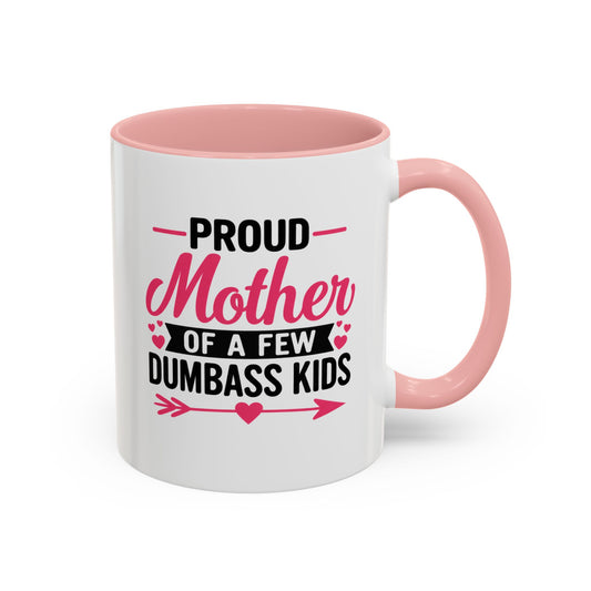 Proud Mother of a Few Dumbass Kids™ Pink Accent Coffee Mug – 11oz & 15oz