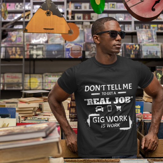 Hustle Unfiltered™ “Gig Work Is Work” Unisex T-Shirt