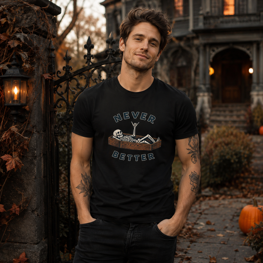 Never Better™ Skeleton Humor Unisex T-Shirt